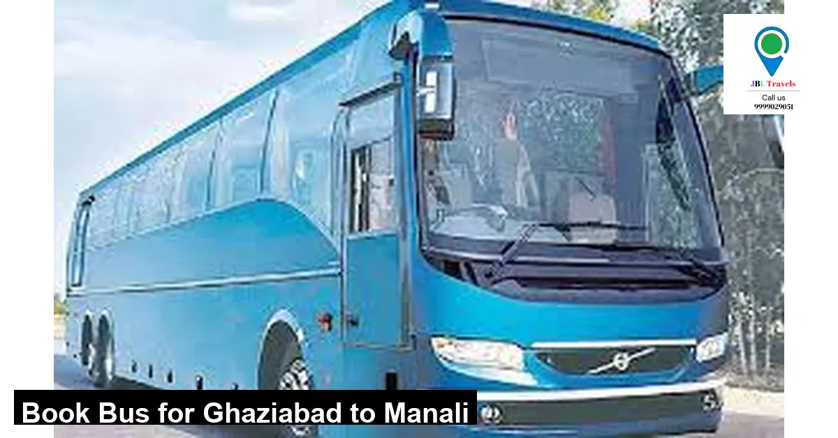 Affordable Bus Hire from Ghaziabad to Manali